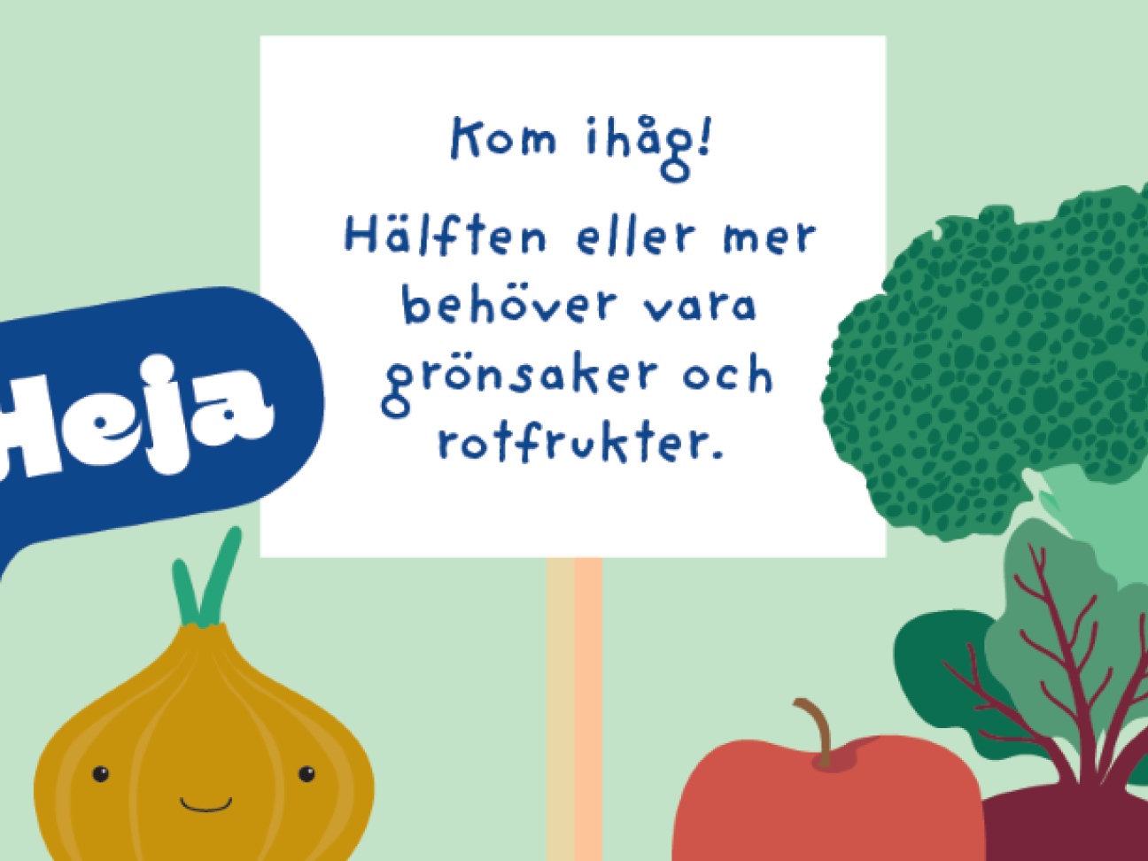 Tecknade grönsaker som håller upp en skylt med texten "Kom ihåg! Hälften eller mer behöver vara grönsaker och rotfrukter."